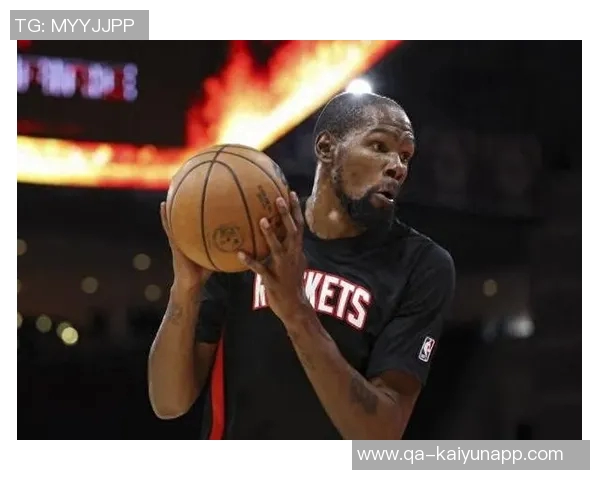 杜兰特强调申京的重要性期待他在内线突破和三分投射中发挥更大作用